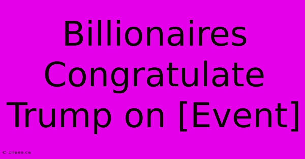 Billionaires Congratulate Trump On [Event]