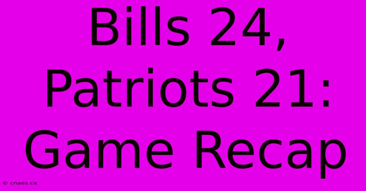 Bills 24, Patriots 21: Game Recap