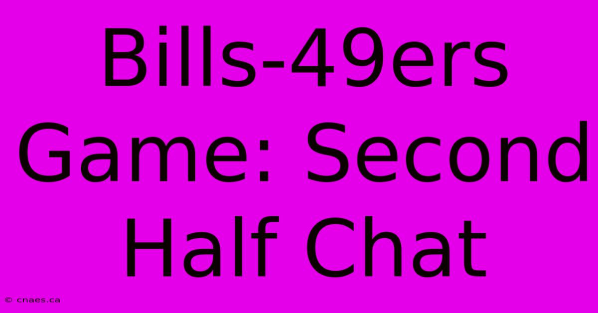 Bills-49ers Game: Second Half Chat