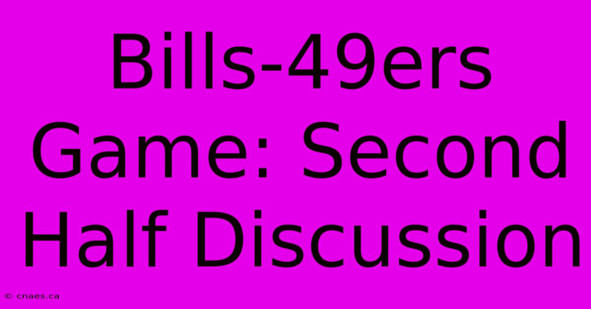 Bills-49ers Game: Second Half Discussion