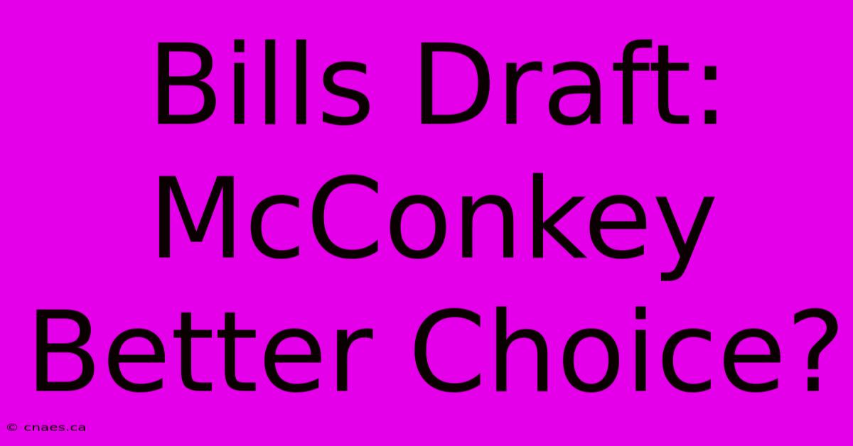 Bills Draft: McConkey Better Choice?