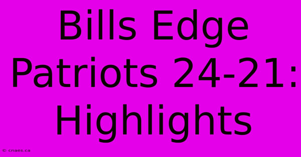 Bills Edge Patriots 24-21: Highlights