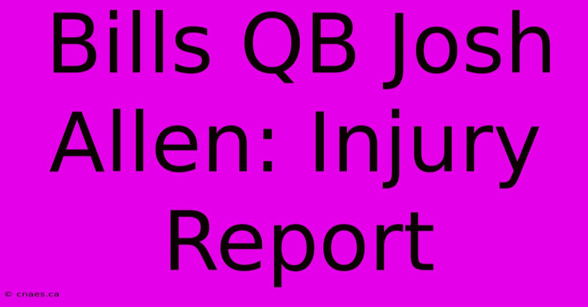 Bills QB Josh Allen: Injury Report