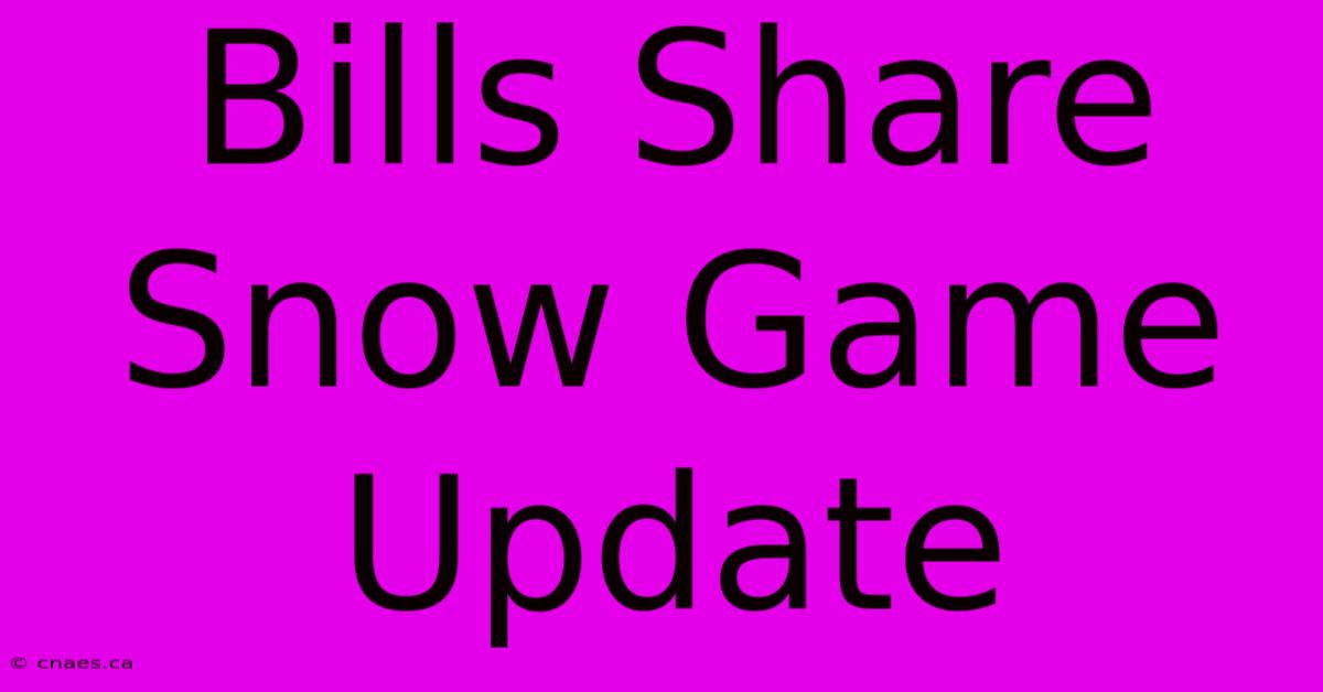 Bills Share Snow Game Update