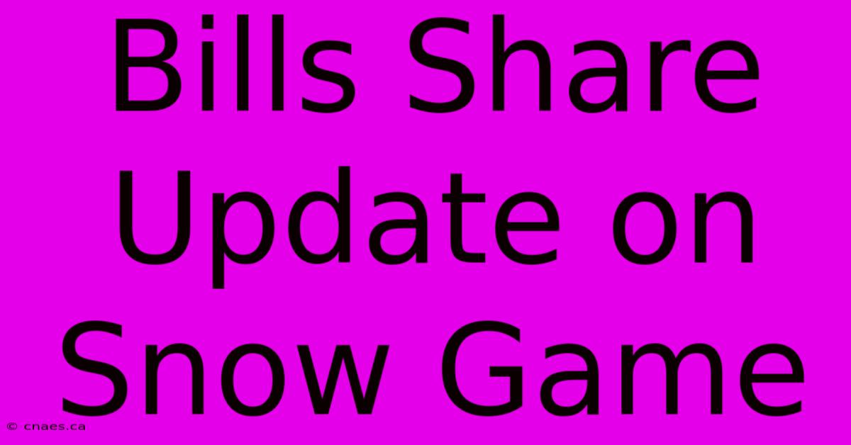 Bills Share Update On Snow Game