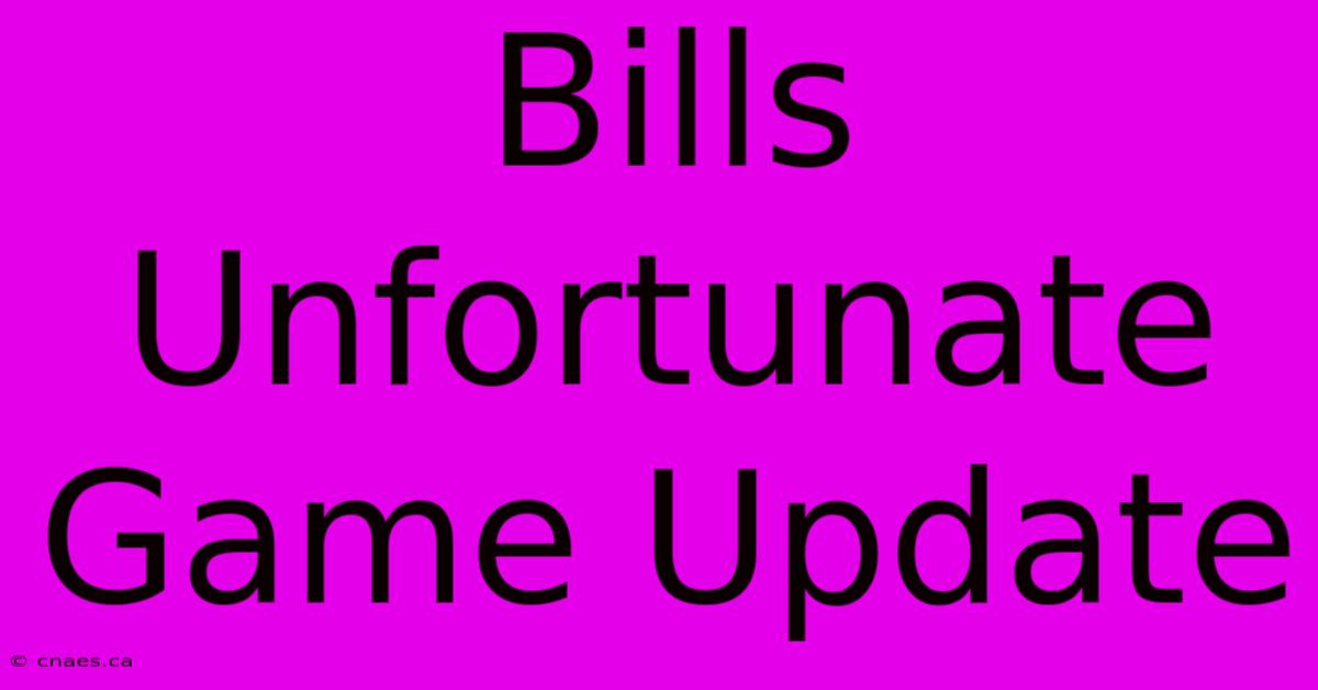 Bills Unfortunate Game Update