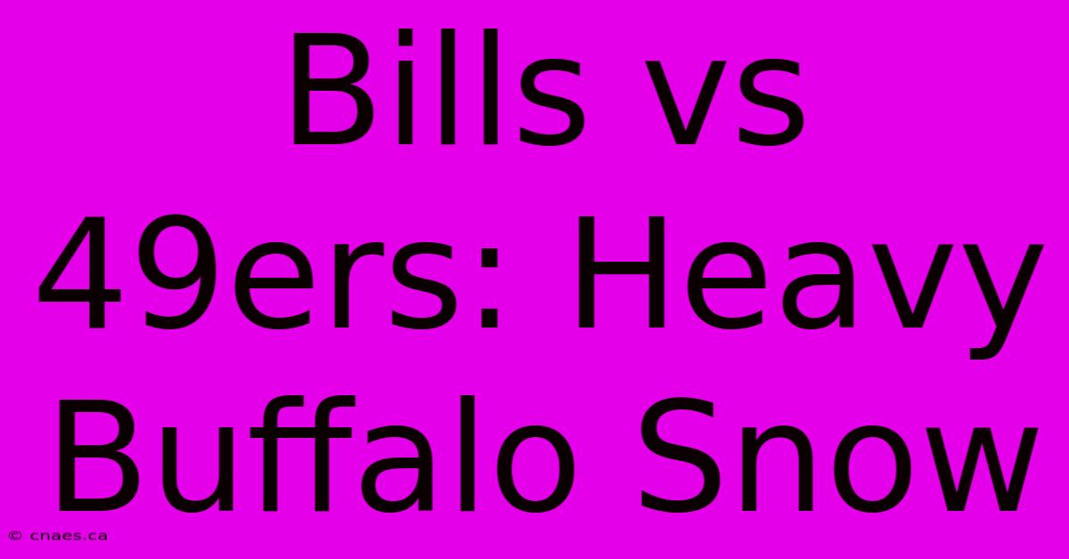 Bills Vs 49ers: Heavy Buffalo Snow