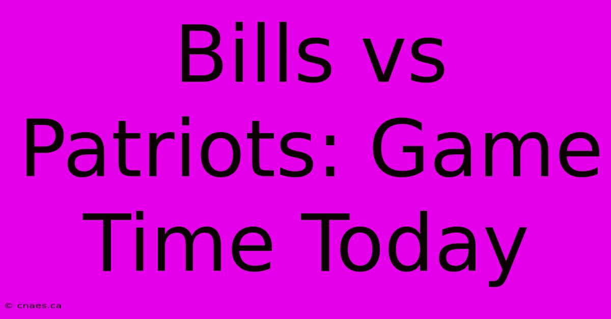 Bills Vs Patriots: Game Time Today