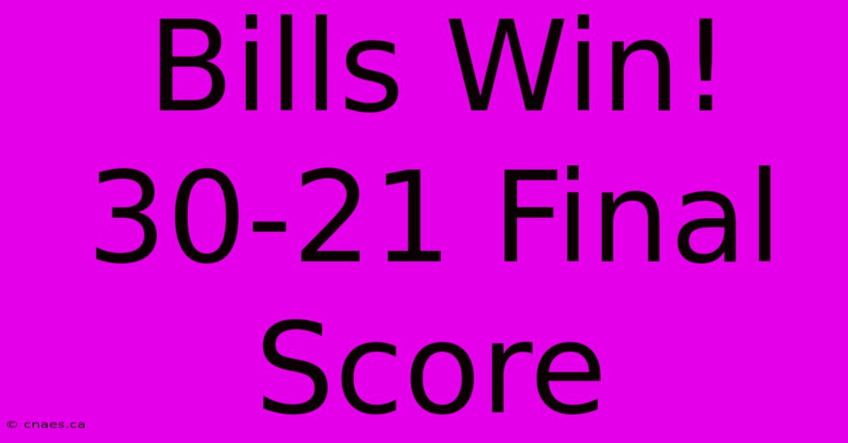 Bills Win! 30-21 Final Score