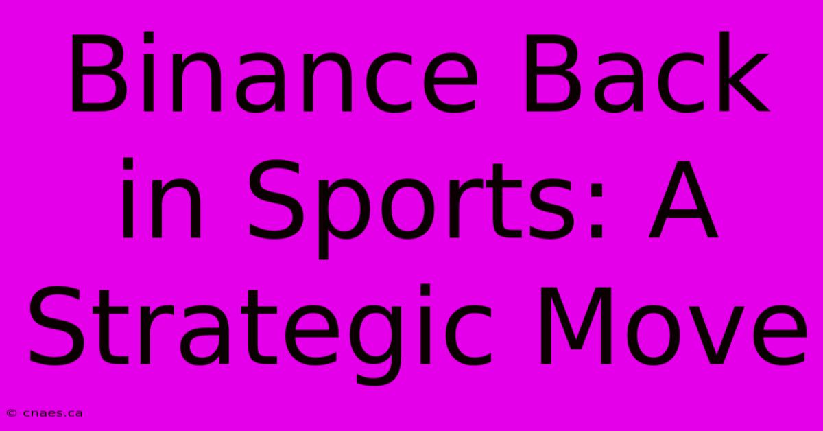 Binance Back In Sports: A Strategic Move