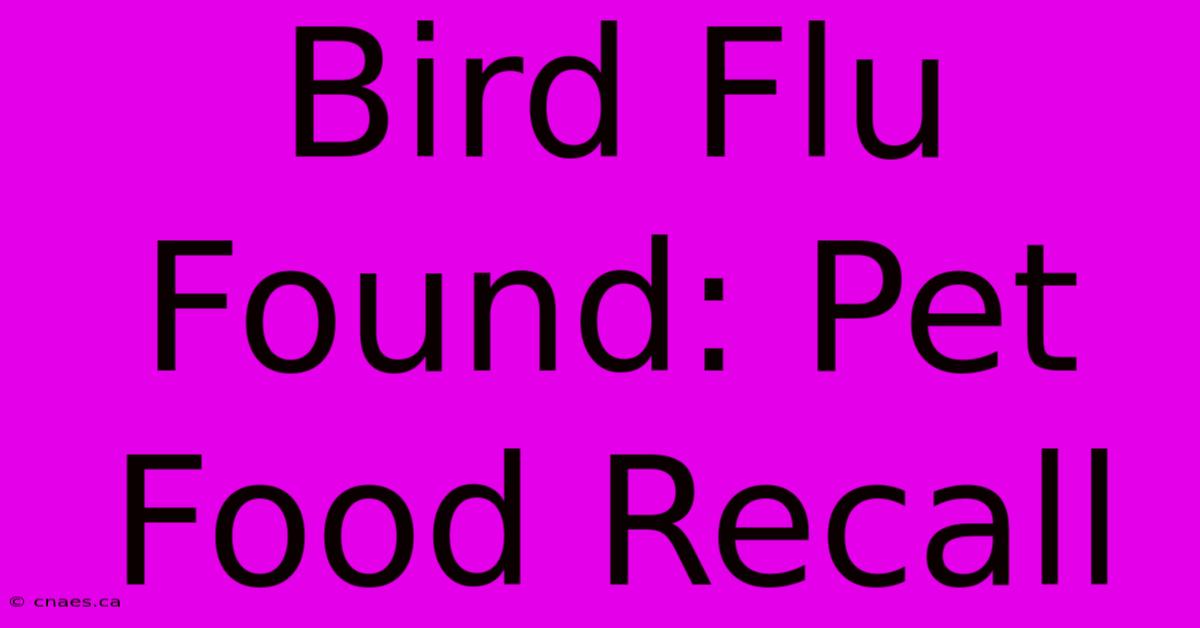 Bird Flu Found: Pet Food Recall