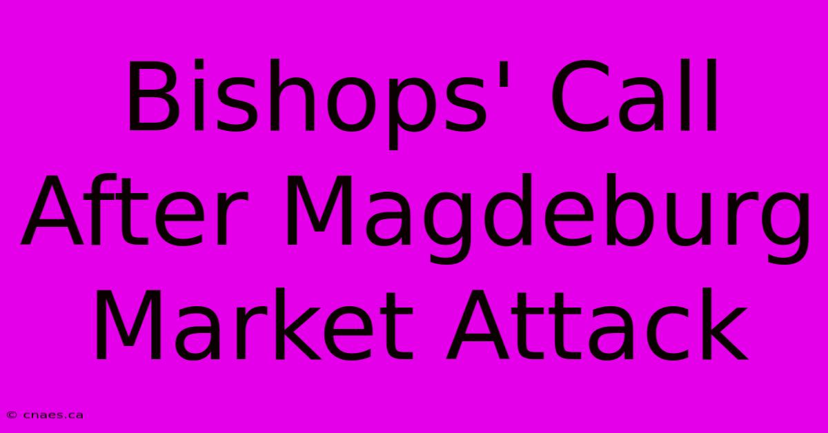 Bishops' Call After Magdeburg Market Attack