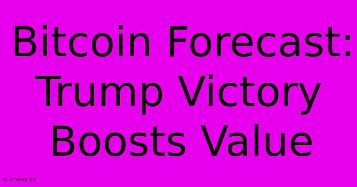 Bitcoin Forecast: Trump Victory Boosts Value 