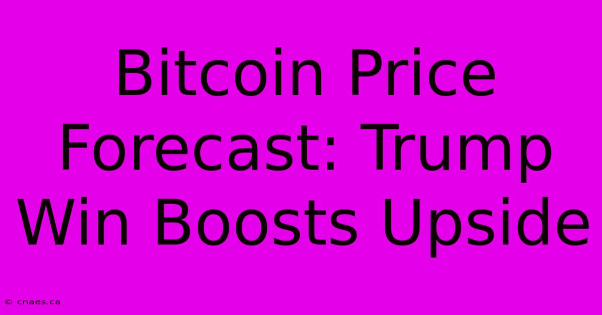 Bitcoin Price Forecast: Trump Win Boosts Upside