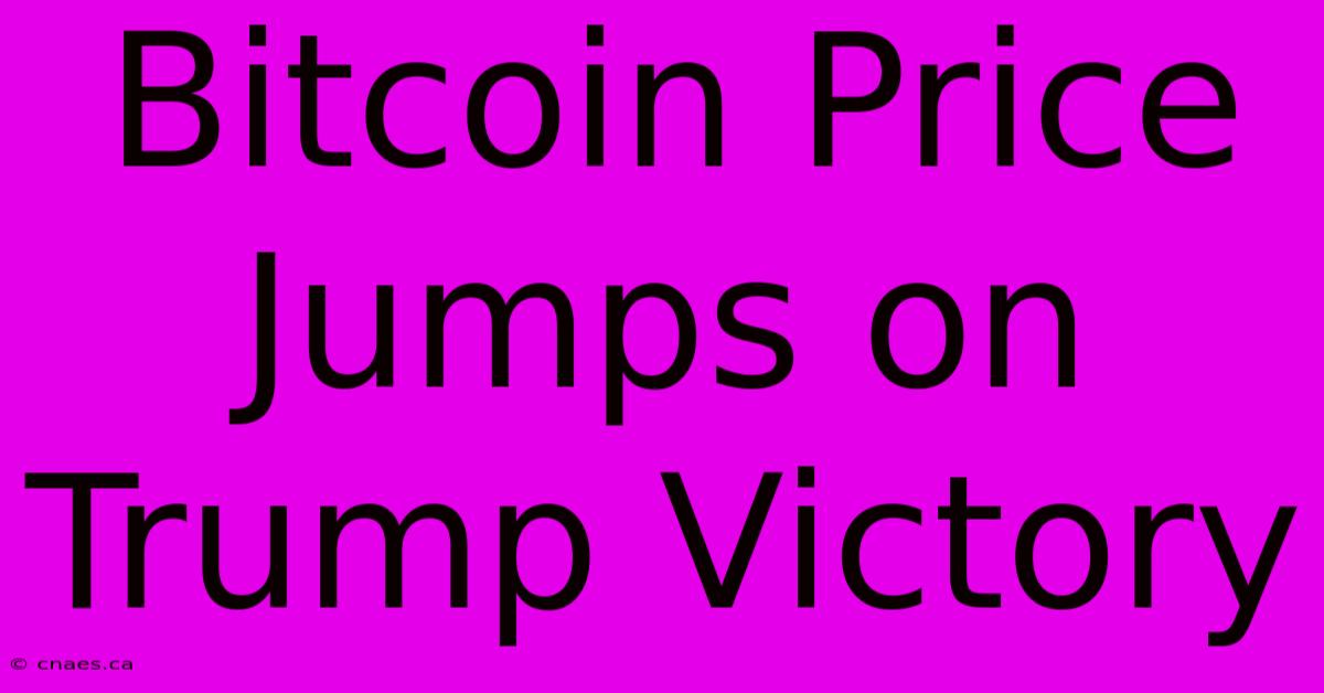 Bitcoin Price Jumps On Trump Victory 