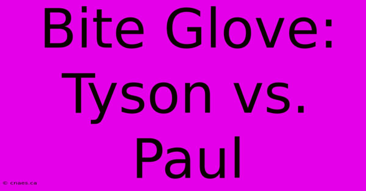 Bite Glove: Tyson Vs. Paul