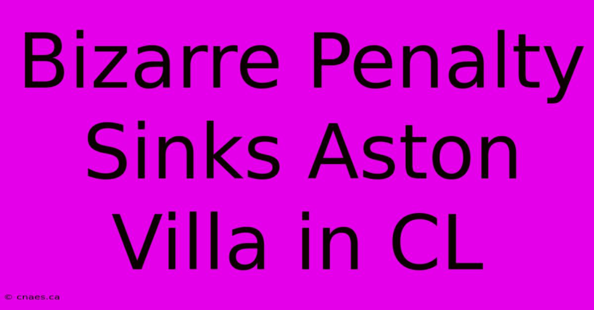 Bizarre Penalty Sinks Aston Villa In CL