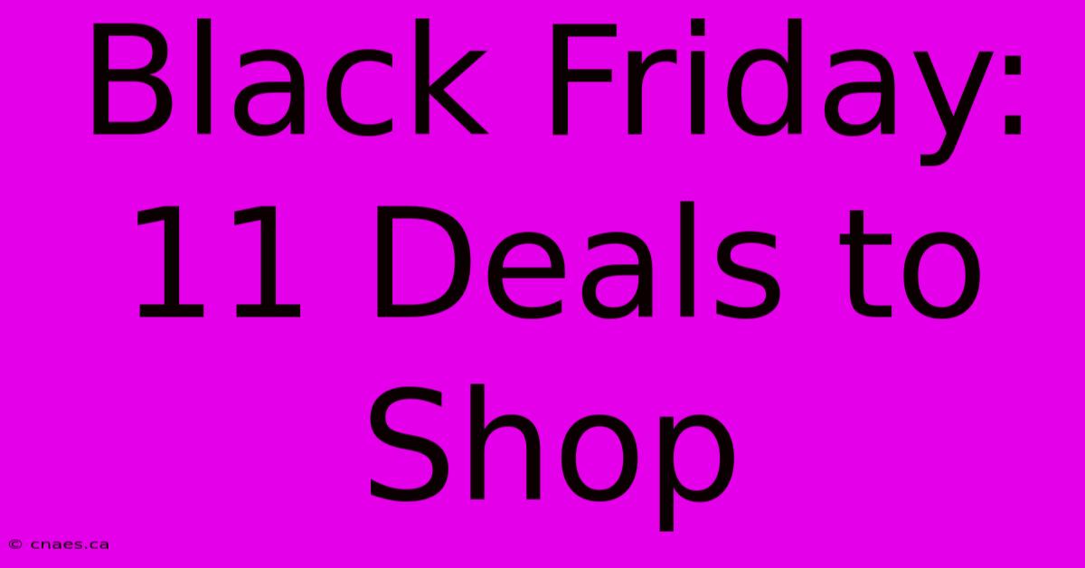 Black Friday: 11 Deals To Shop