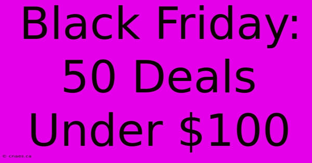 Black Friday: 50 Deals Under $100