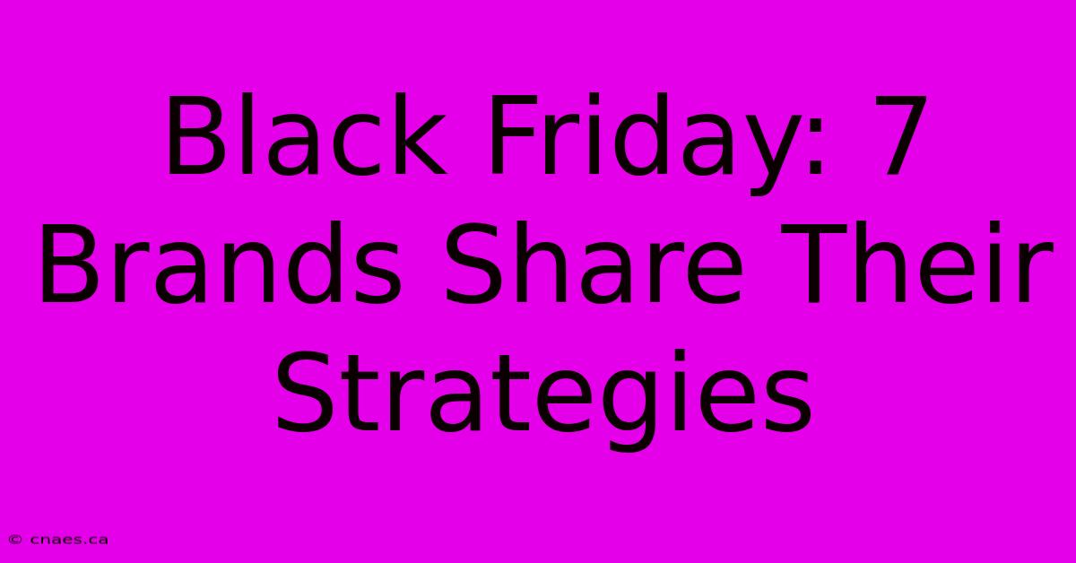 Black Friday: 7 Brands Share Their Strategies