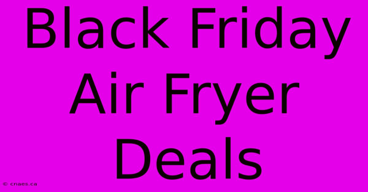 Black Friday Air Fryer Deals