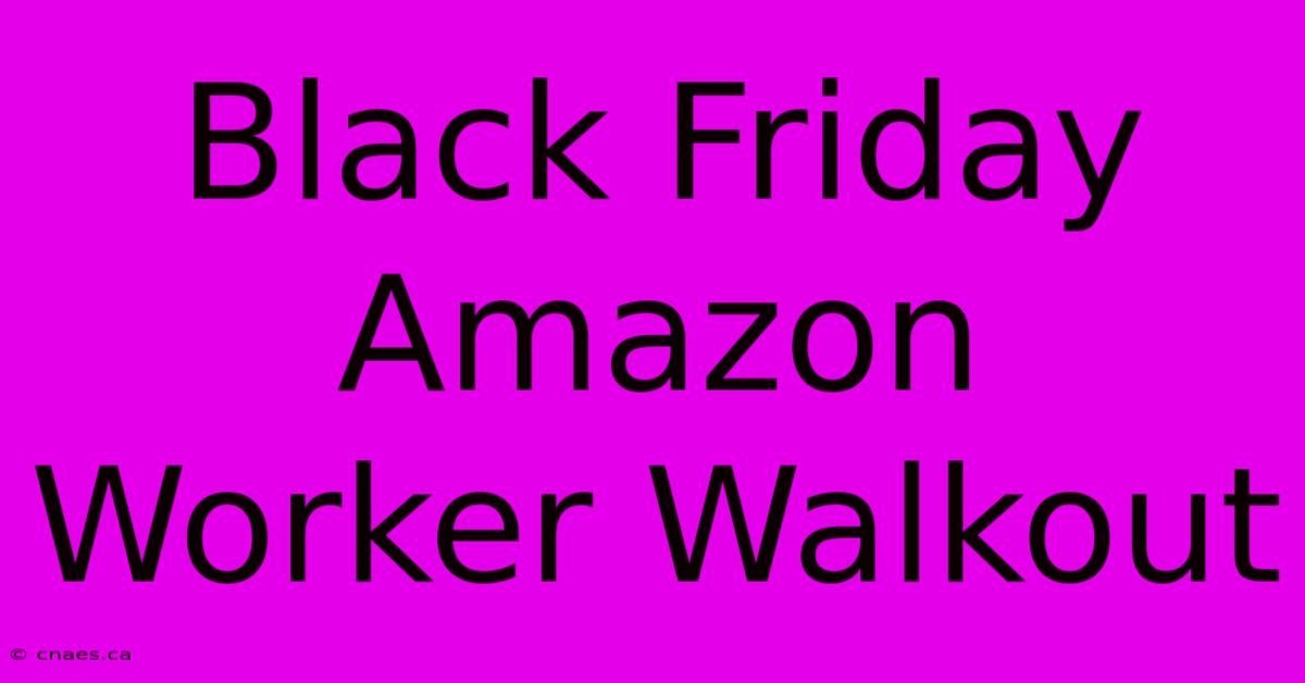 Black Friday Amazon Worker Walkout