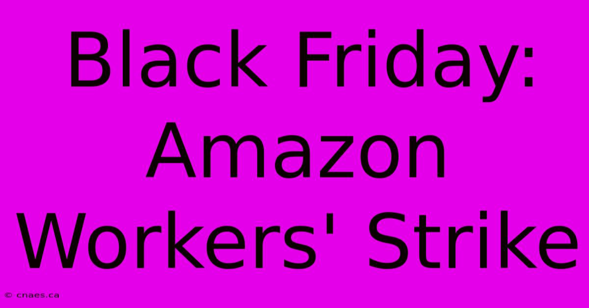 Black Friday: Amazon Workers' Strike