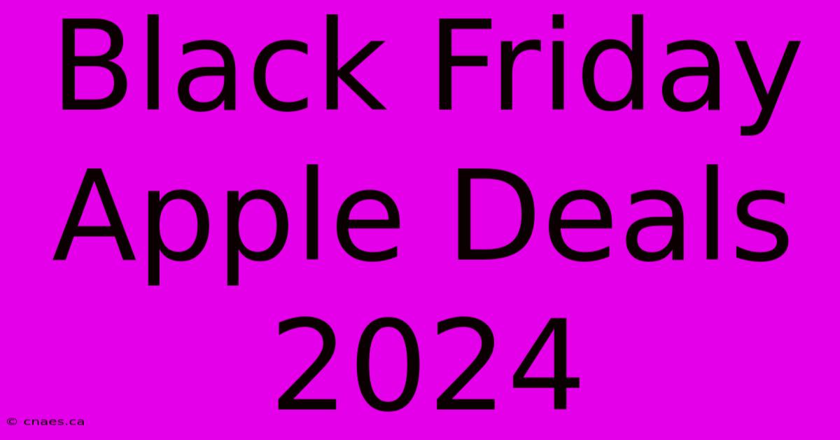 Black Friday Apple Deals 2024