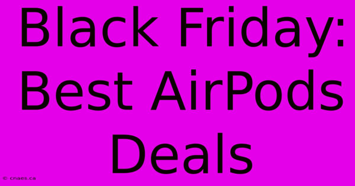 Black Friday: Best AirPods Deals