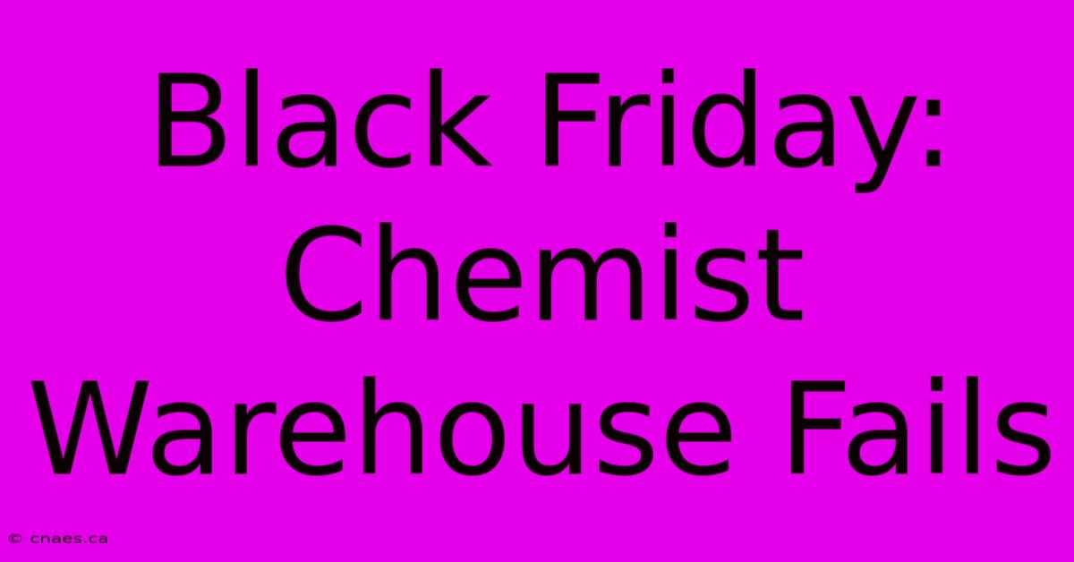 Black Friday: Chemist Warehouse Fails