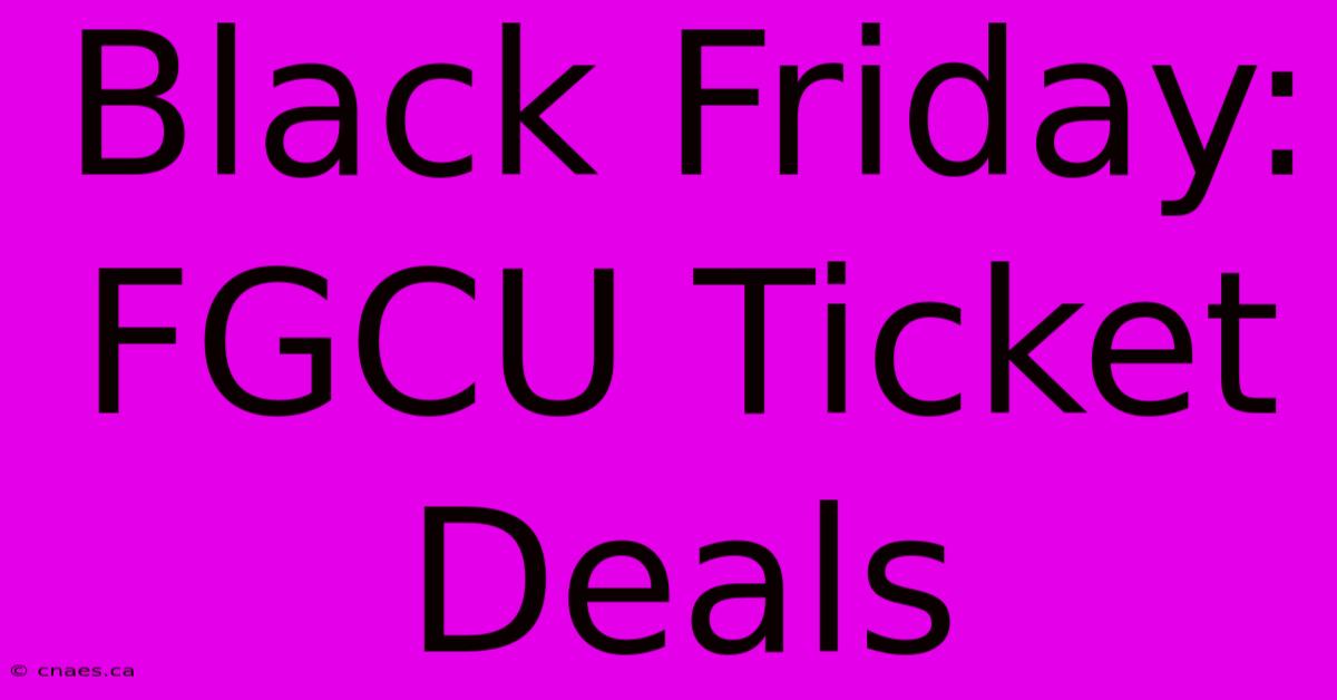 Black Friday: FGCU Ticket Deals