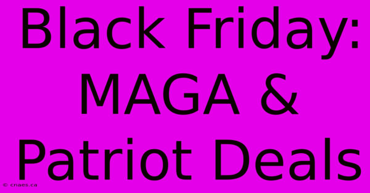 Black Friday: MAGA & Patriot Deals