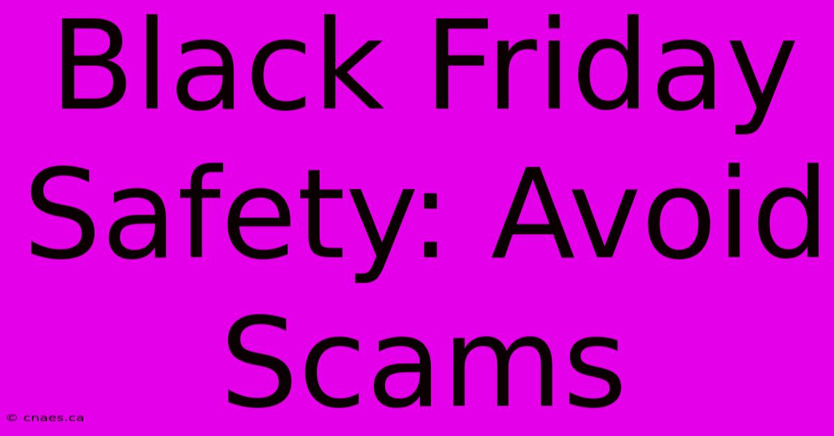 Black Friday Safety: Avoid Scams