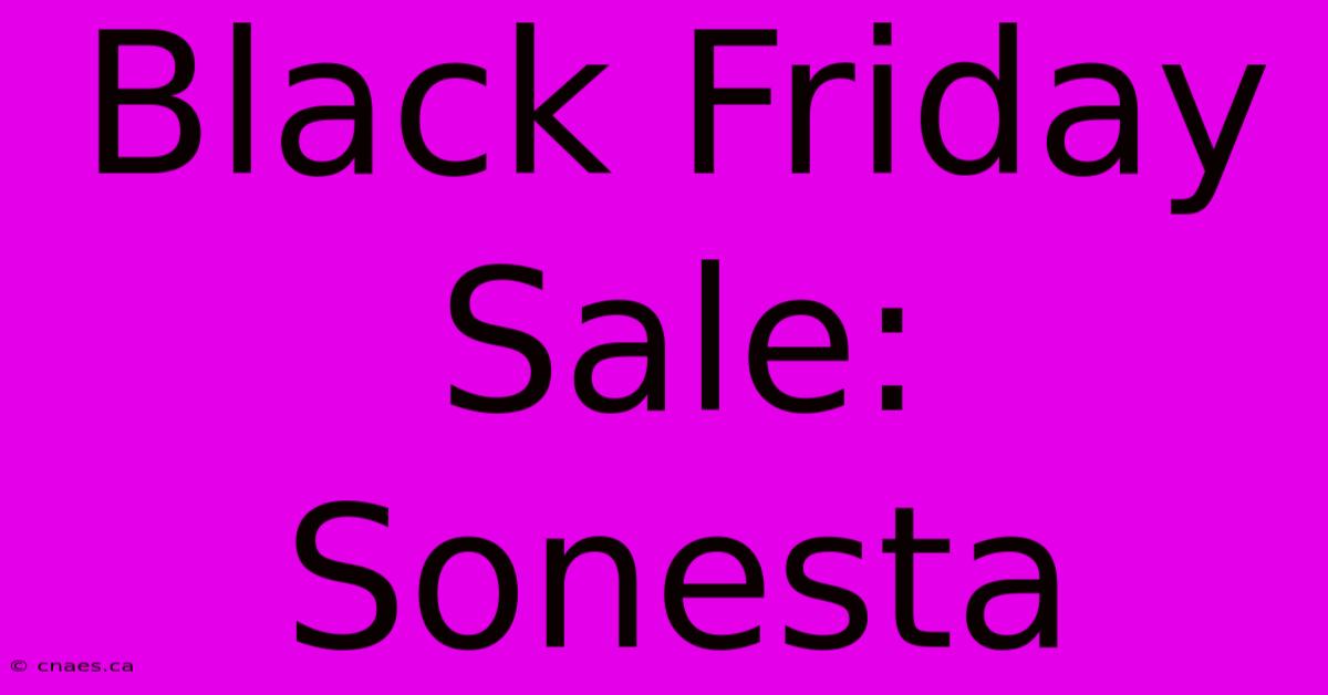 Black Friday Sale: Sonesta