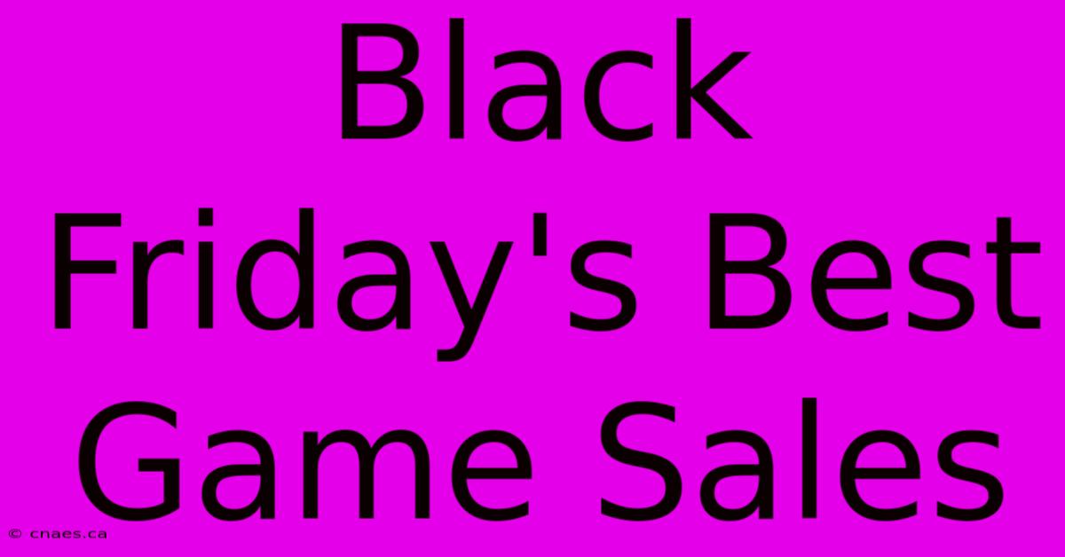 Black Friday's Best Game Sales