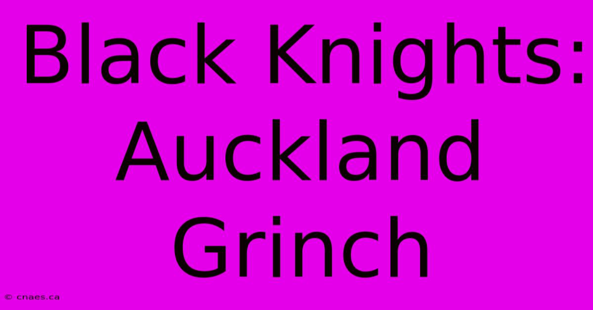 Black Knights: Auckland Grinch