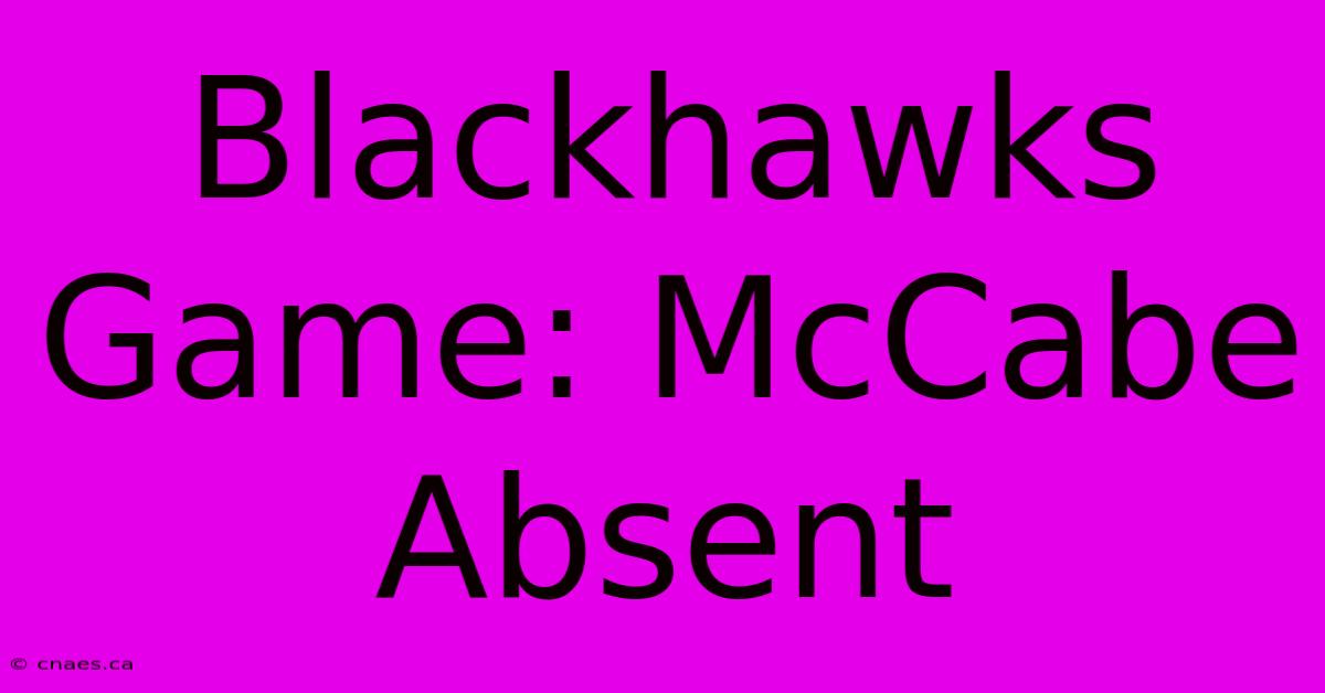 Blackhawks Game: McCabe Absent