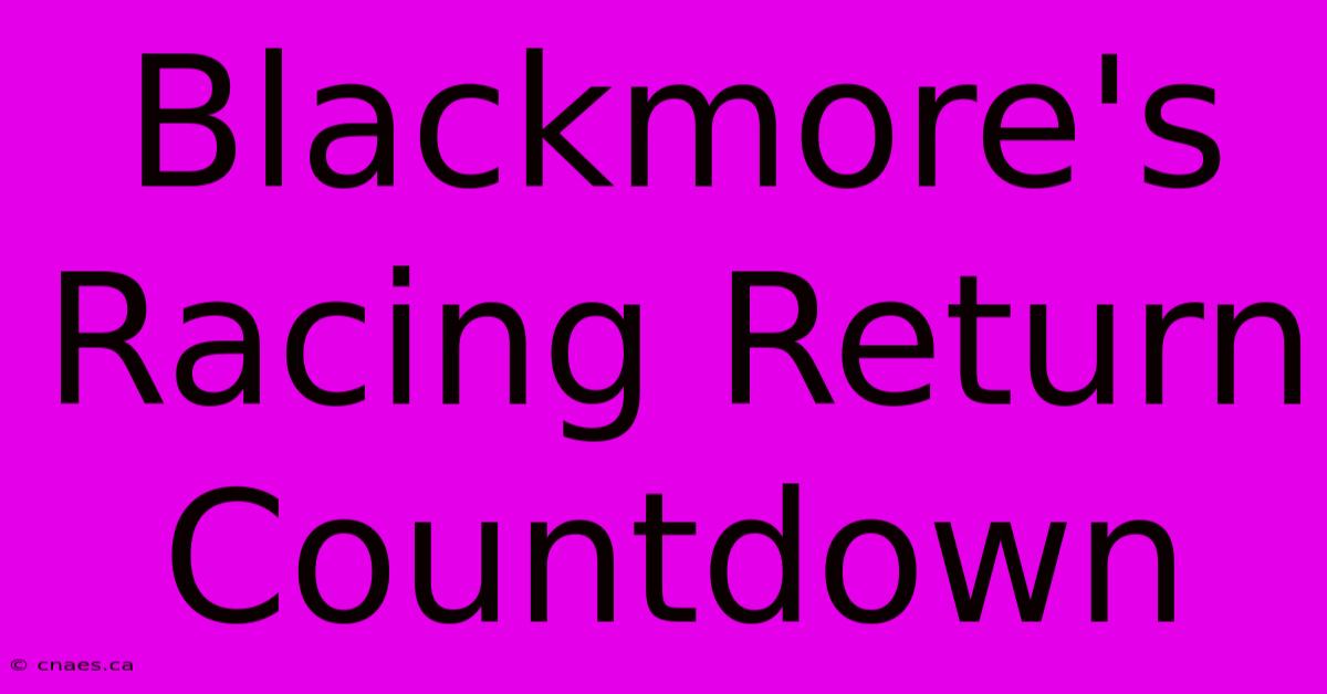 Blackmore's Racing Return Countdown