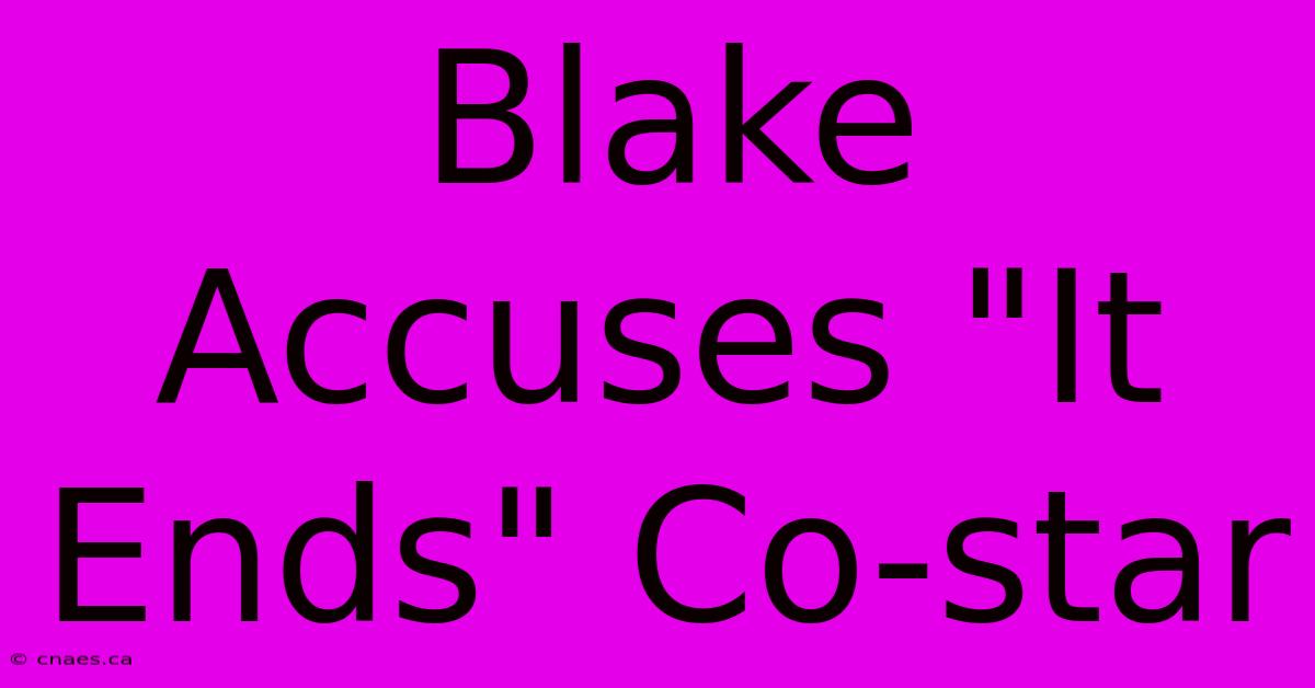 Blake Accuses 