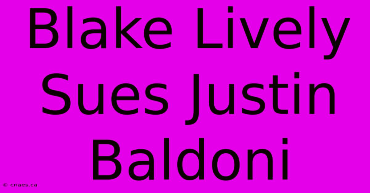 Blake Lively Sues Justin Baldoni