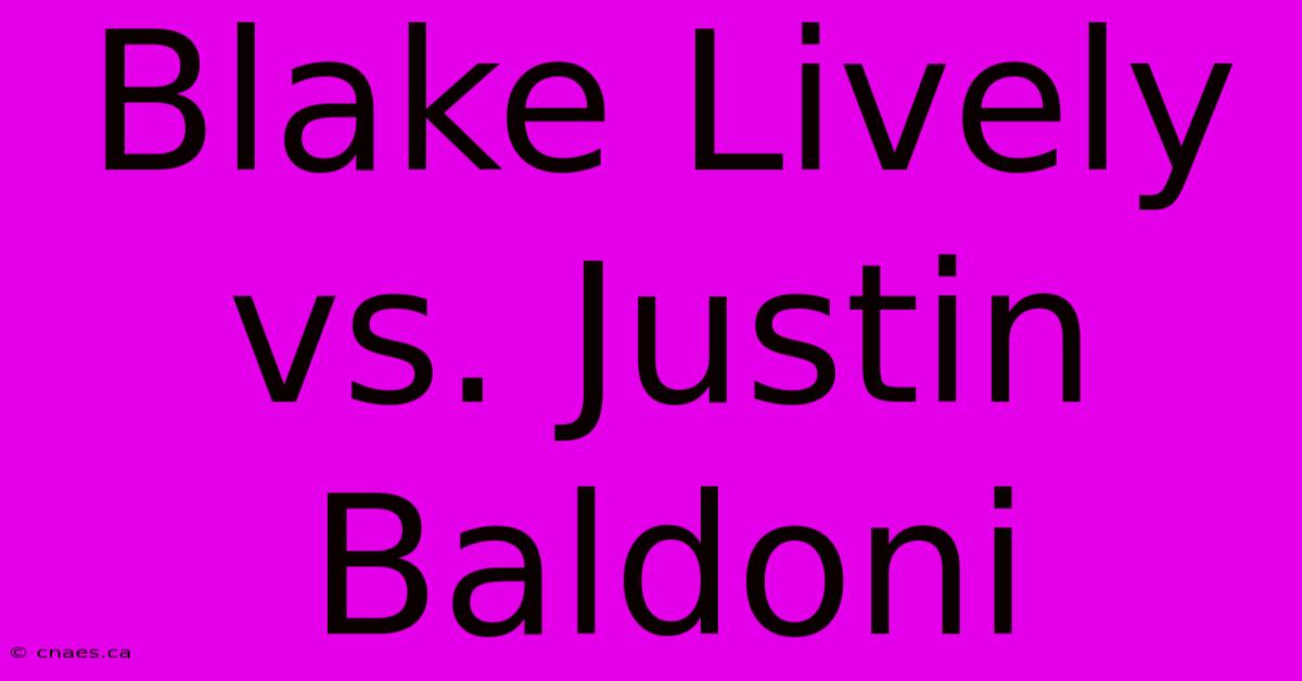 Blake Lively Vs. Justin Baldoni