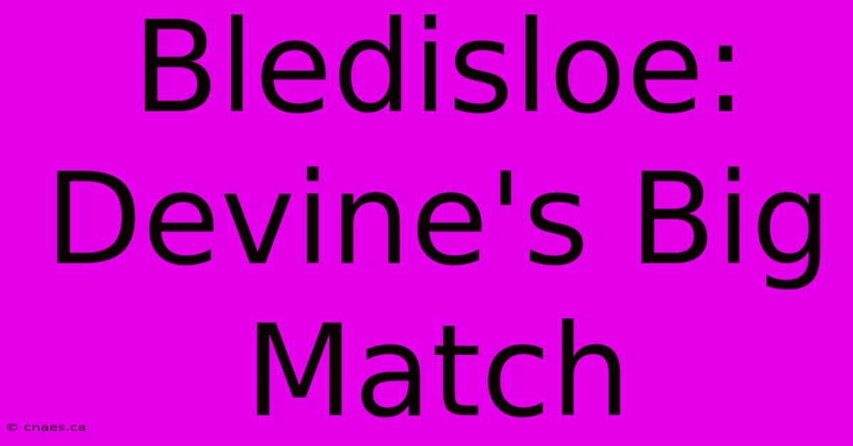 Bledisloe: Devine's Big Match