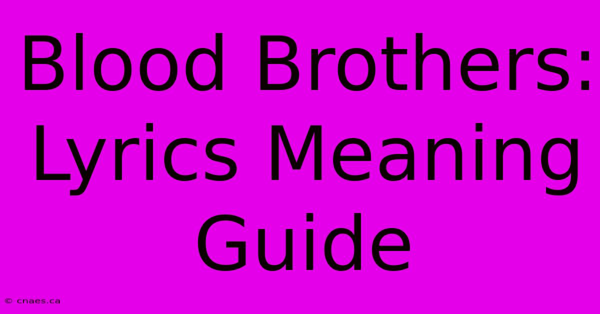 Blood Brothers: Lyrics Meaning Guide 