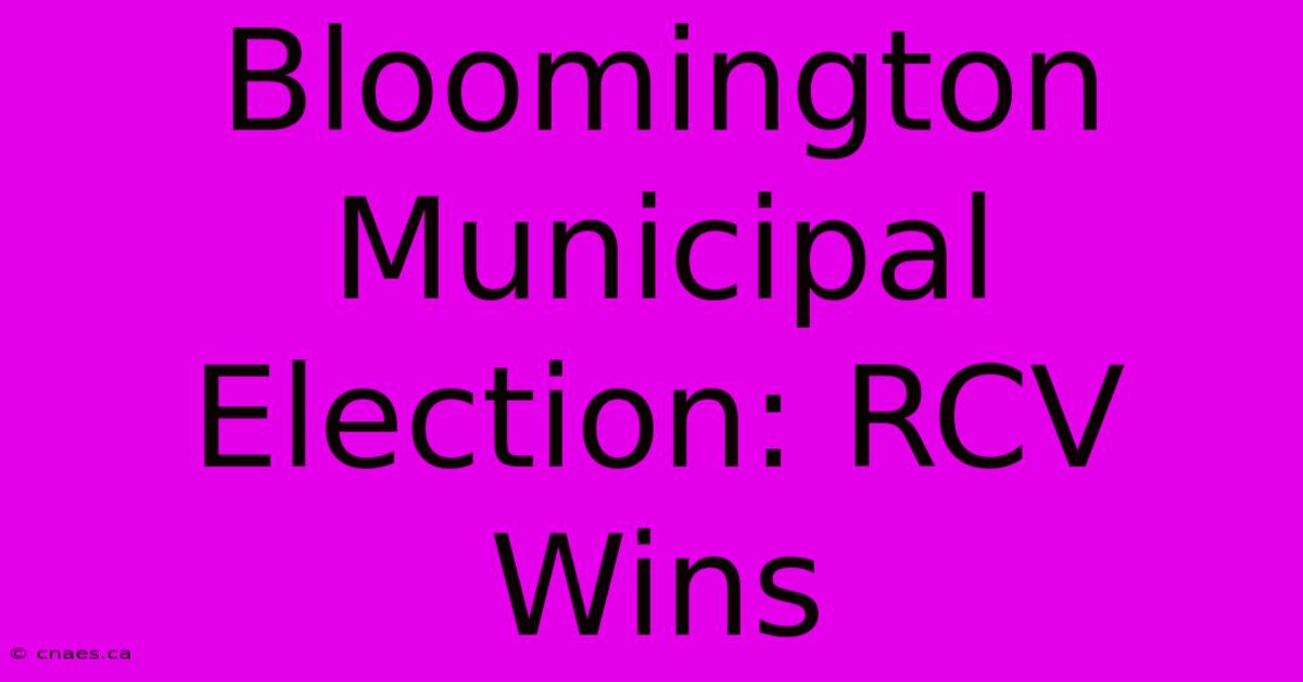 Bloomington Municipal Election: RCV Wins