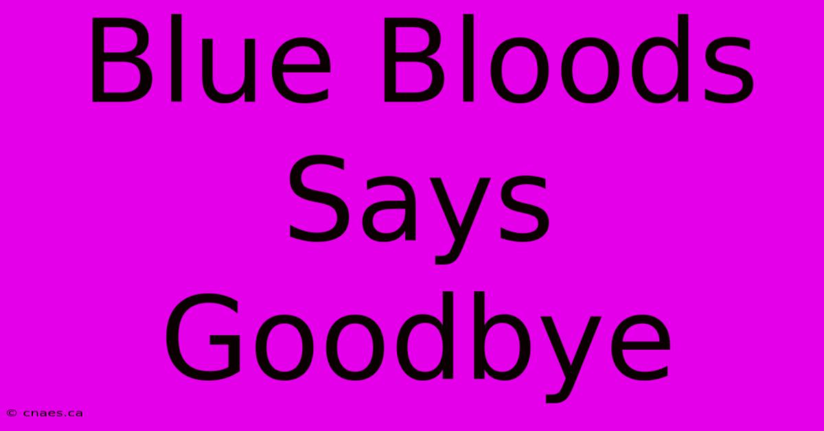 Blue Bloods Says Goodbye