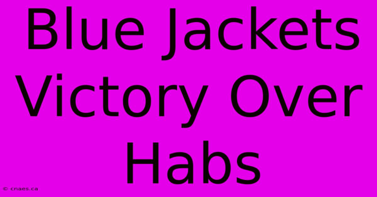 Blue Jackets Victory Over Habs