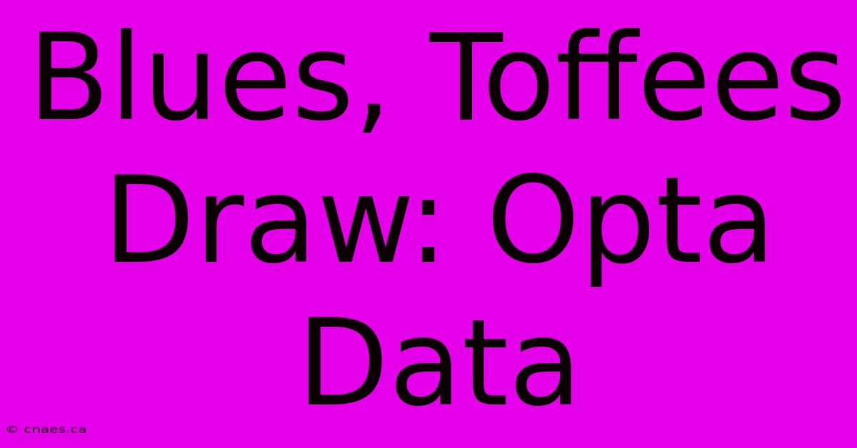 Blues, Toffees Draw: Opta Data