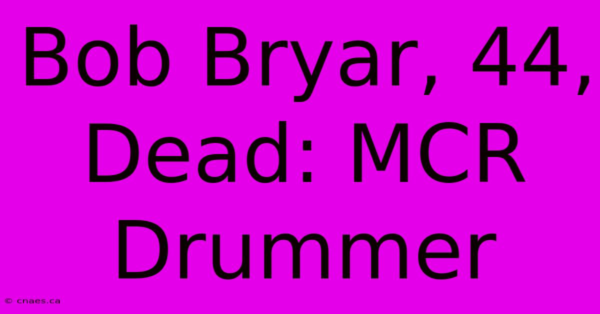 Bob Bryar, 44, Dead: MCR Drummer