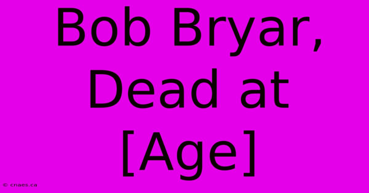 Bob Bryar, Dead At [Age]