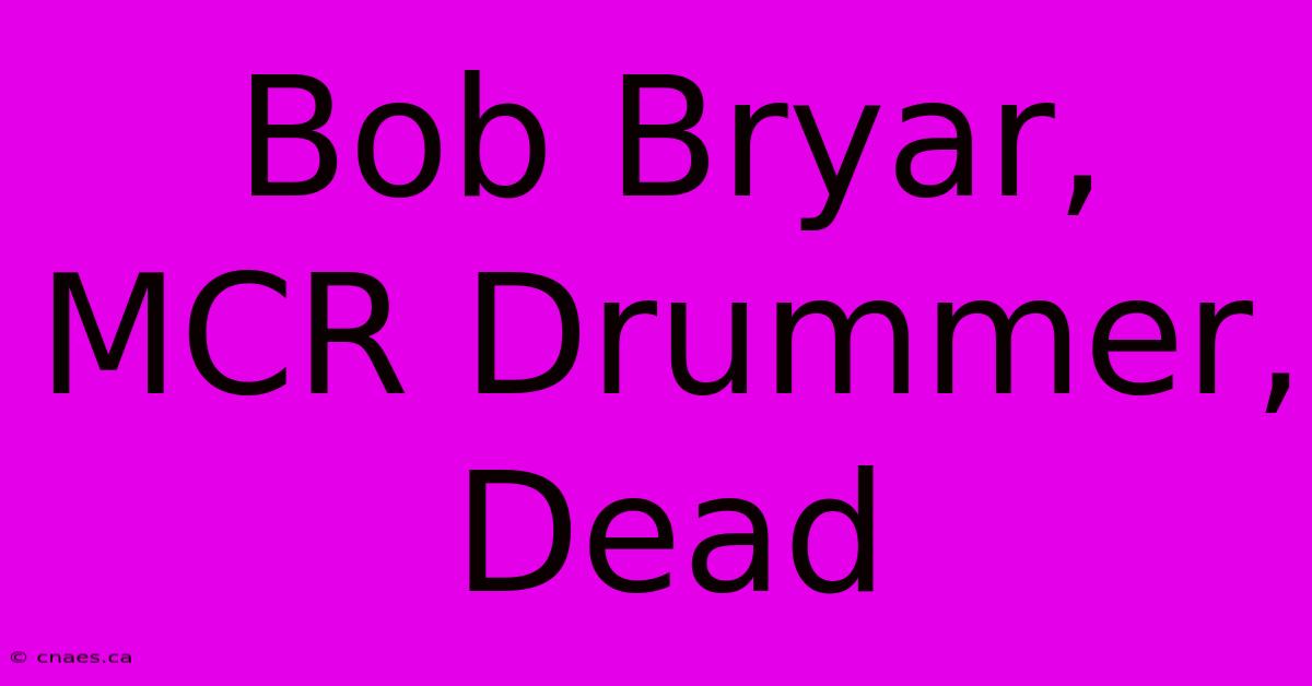 Bob Bryar, MCR Drummer, Dead